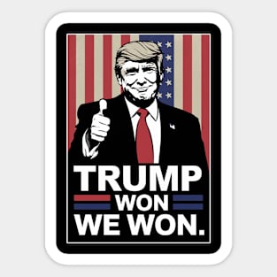 TRUMP WON - WE WON Sticker